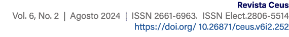 Revista Ceus Vol. 6, No. 2 | Agosto 2024 | ISSN 2661 6963. ISSN Elect.2806 5514 https://doi.org/ 10.26871/ceus.v6i2.252