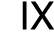 IX
