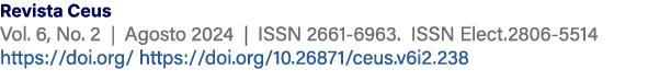 Revista Ceus Vol. 6, No. 2 | Agosto 2024 | ISSN 2661 6963. ISSN Elect.2806 5514 https://doi.org/ https://doi.org/10.2...