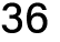 36