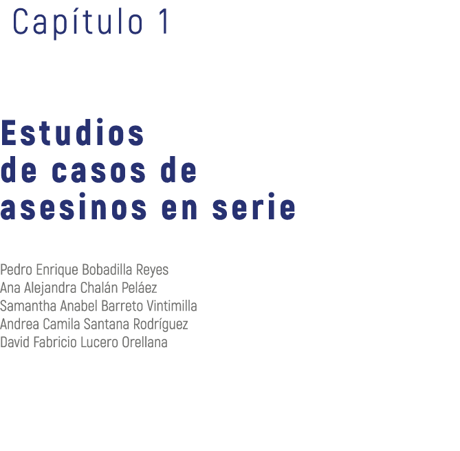  Cap tulo 1 Estudios de casos de asesinos en serie Pedro Enrique Bobadilla Reyes Ana Alejandra Chal n Pel ez Samantha...