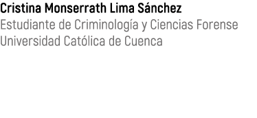 Cristina Monserrath Lima S nchez Estudiante de Criminolog a y Ciencias Forense Universidad Cat lica de Cuenca