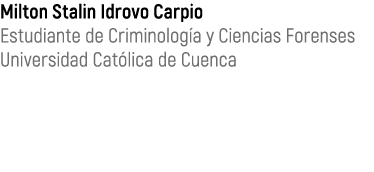 Milton Stalin Idrovo Carpio Estudiante de Criminolog a y Ciencias Forenses Universidad Cat lica de Cuenca