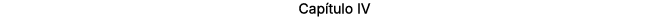 Cap tulo IV