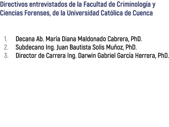 Directivos entrevistados de la Facultad de Criminolog a y Ciencias Forenses, de la Universidad Cat lica de Cuenca ﻿﻿﻿...