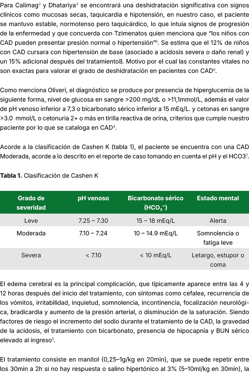 Para Calimag2 y Dhatariya3 se encontrar una deshidrataci n significativa con signos cl nicos como mucosas secas, taq...