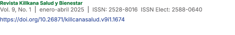 Revista Killkana Salud y Bienestar Vol. 9, No. 1 | enero abril 2025 | ISSN: 2528 8016 ISSN Elect: 2588 0640 https://d...