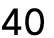 40