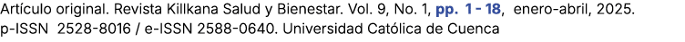 Art culo original. Revista Killkana Salud y Bienestar. Vol. 9, No. 1, pp. 1 18, enero abril, 2025. p ISSN 2528 8016 /...