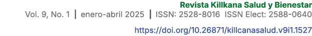 Revista Killkana Salud y Bienestar Vol. 9, No. 1 | enero abril 2025 | ISSN: 2528 8016 ISSN Elect: 2588 0640 https://d...