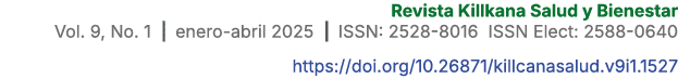Revista Killkana Salud y Bienestar Vol. 9, No. 1 | enero abril 2025 | ISSN: 2528 8016 ISSN Elect: 2588 0640 https://d...