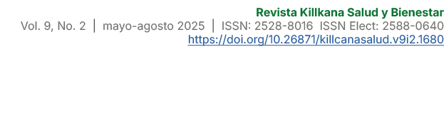 Revista Killkana Salud y Bienestar Vol. 9, No. 2 | mayo agosto 2025 | ISSN: 2528 8016 ISSN Elect: 2588 0640 https://d...