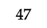 47